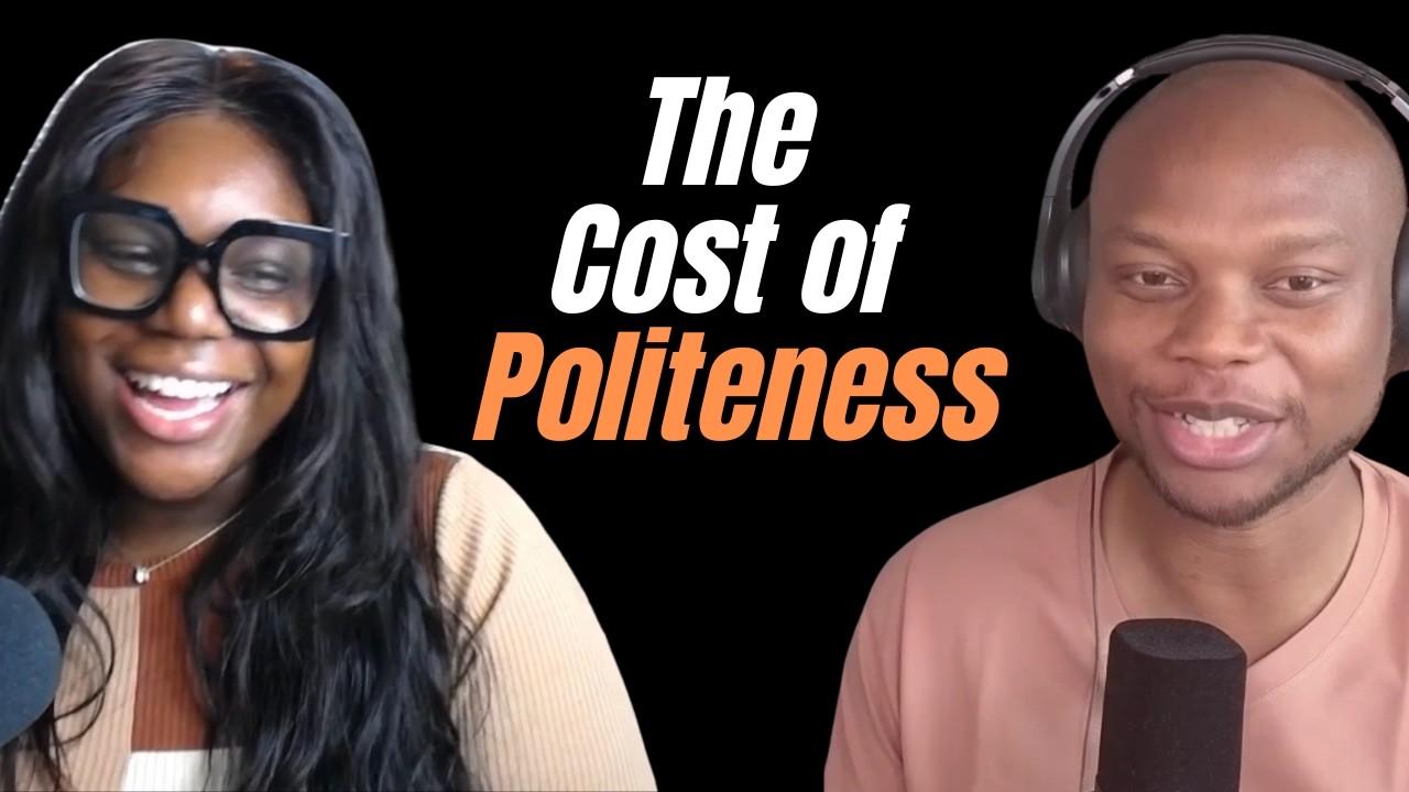 Ep 18: The Cost of Politeness: Don’t Set Yourself on Fire to Keep Others Warm